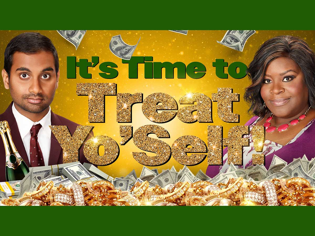 Tom and Donna from the sitcom Parks and Recreation surrounded by graphics of money and gold with the text "It's Time to Treat Yo'Self"