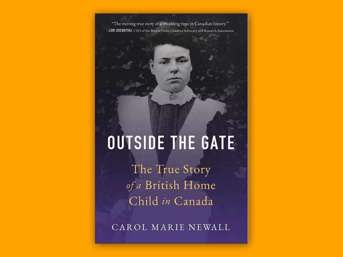 Outside the Gate: The True Story of a British Home Child in Canada by Carol Newall (Mills), Business Management ’67