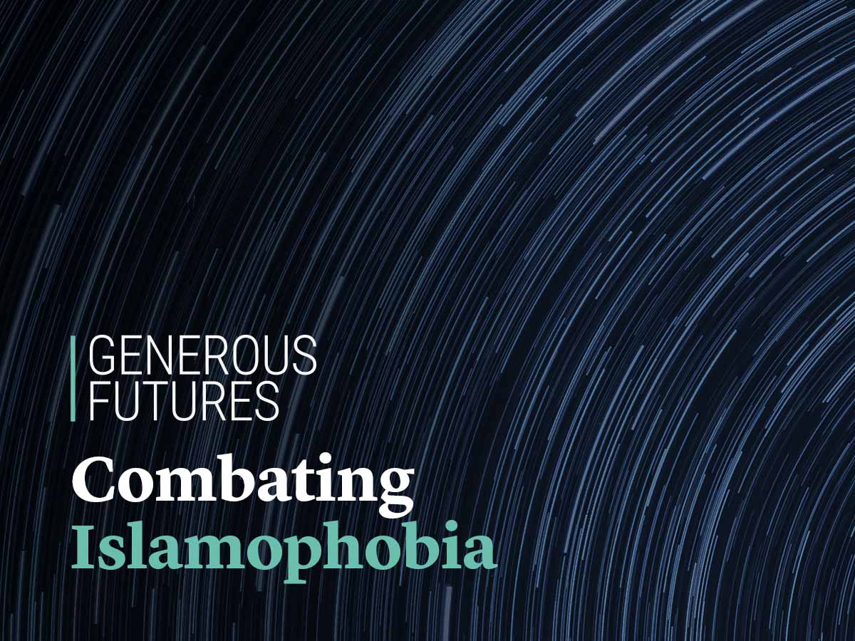 Generous Futures: Combating Islamophobia