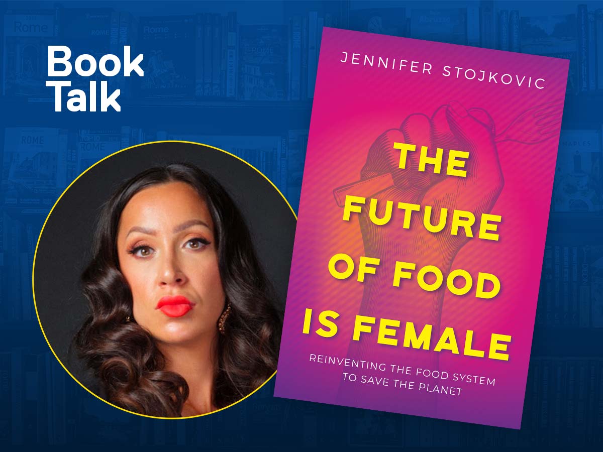The Future of Food Is Female: Reinventing the Food System to Save the Planet with Jennifer Stojkovic