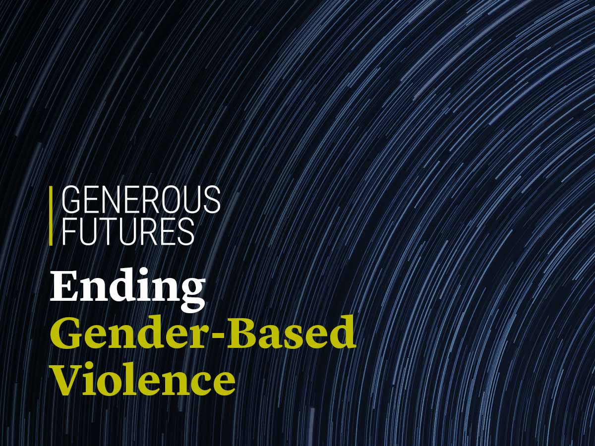 Generous Futures: Ending Gender-Based Violence