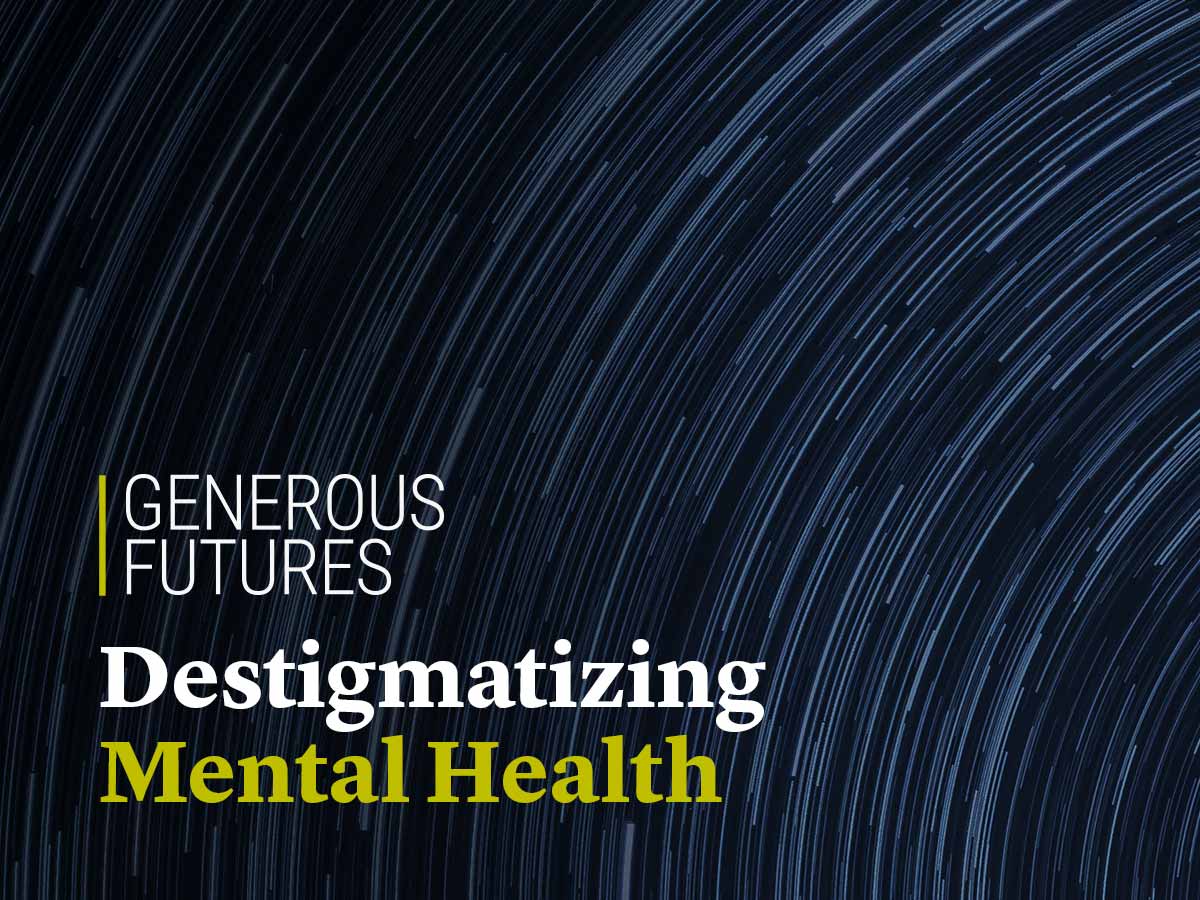 Generous Futures: Destigmatizing Mental Health 