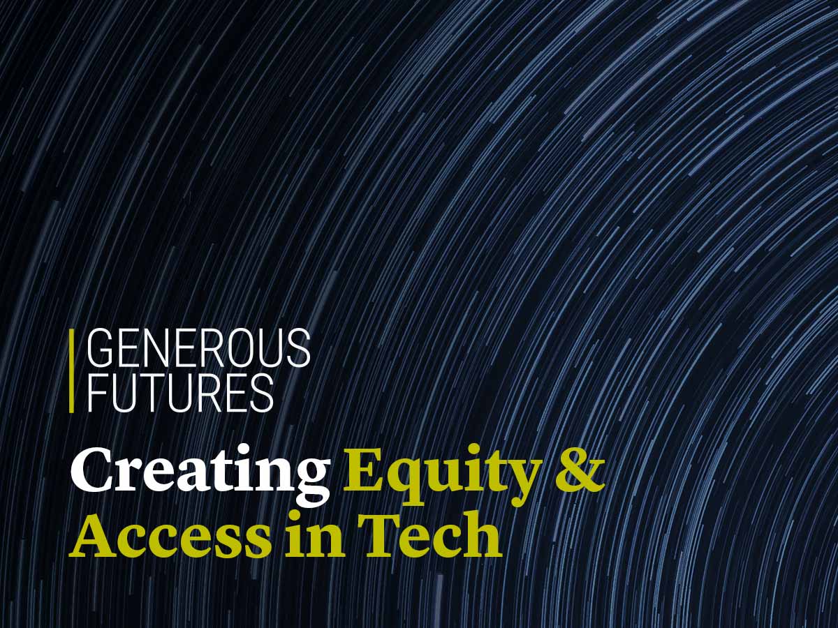 Generous Futures: Creating Equity & Access in Tech