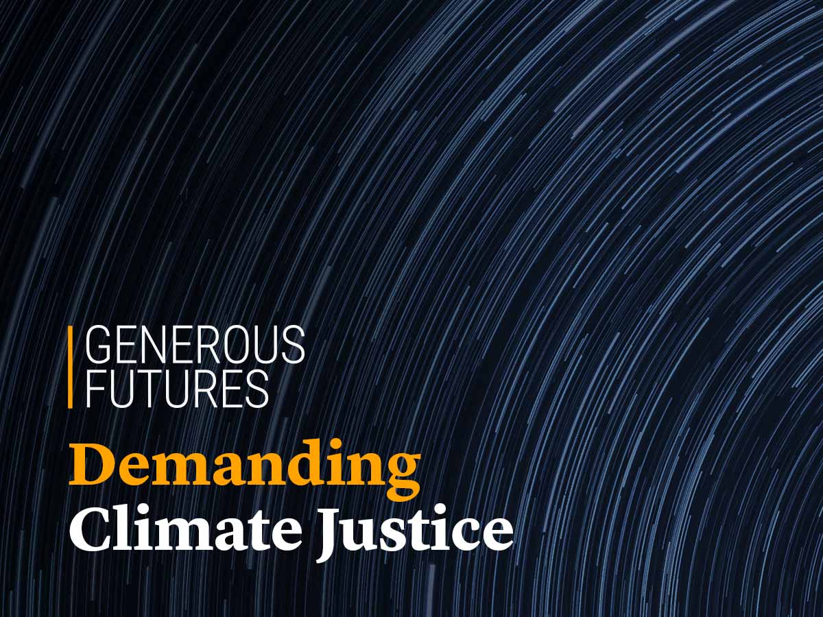 Generous Futures: Demanding Climate Justice