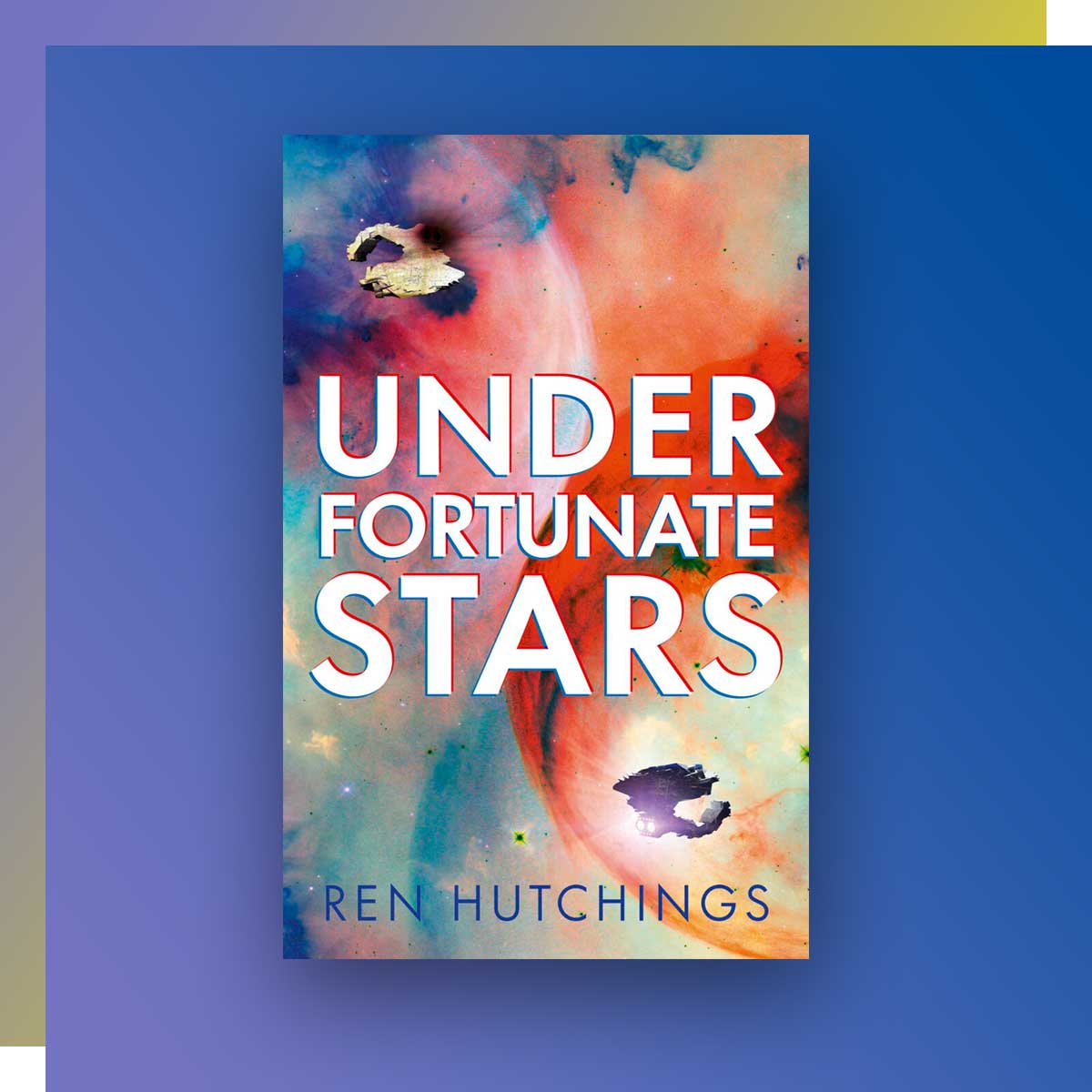 Under Fortunate Stars; Author: Ren Hutchings, Certificate in Publishing ‘21