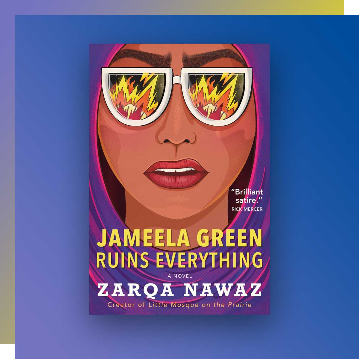 Jameela Green Ruins Everything; Author: Zarqa Nawaz, Journalism ‘92