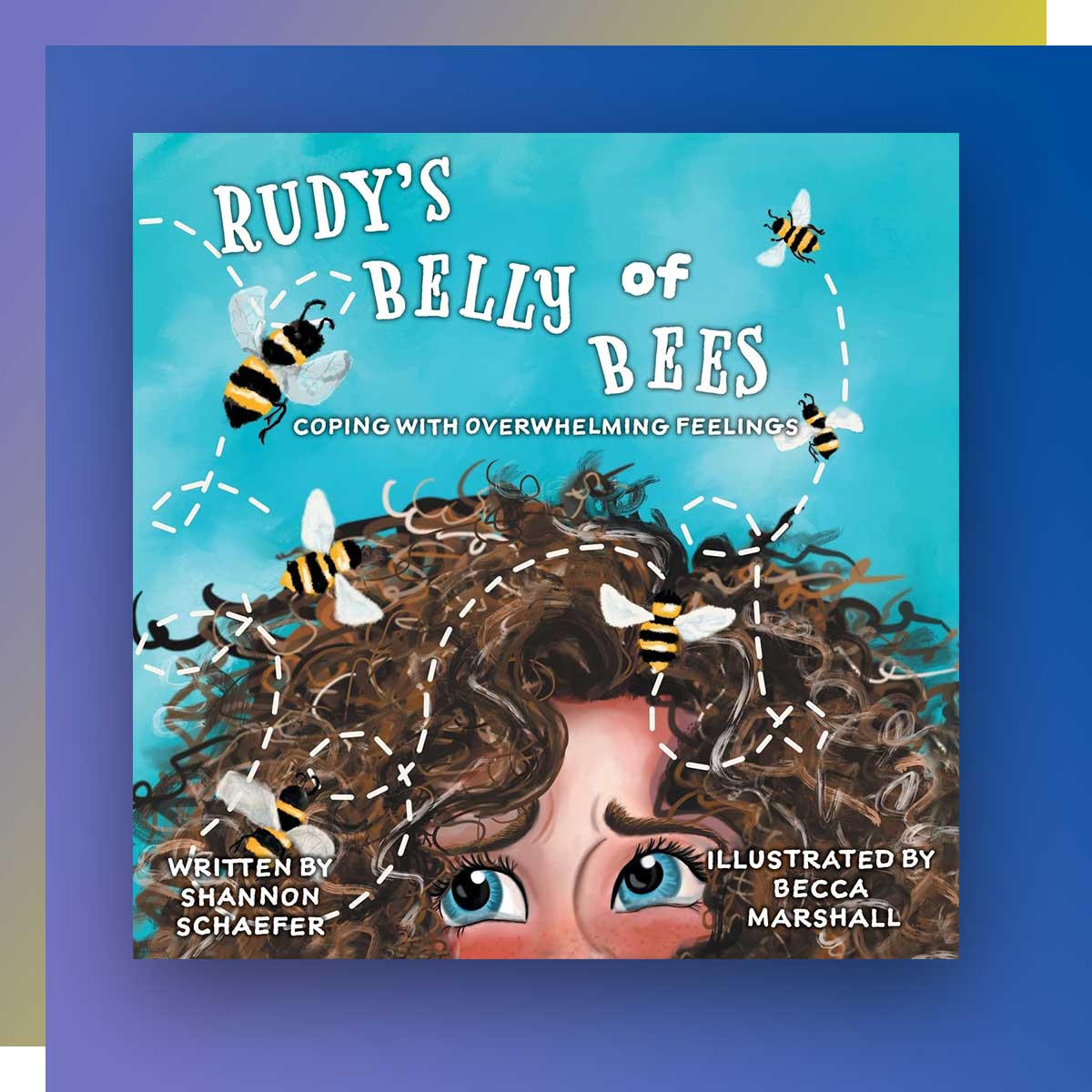 Rudy’s Belly of Bees: Coping with Overwhelming Feelings; Author: Shannon Shaefer, Journalism ‘21