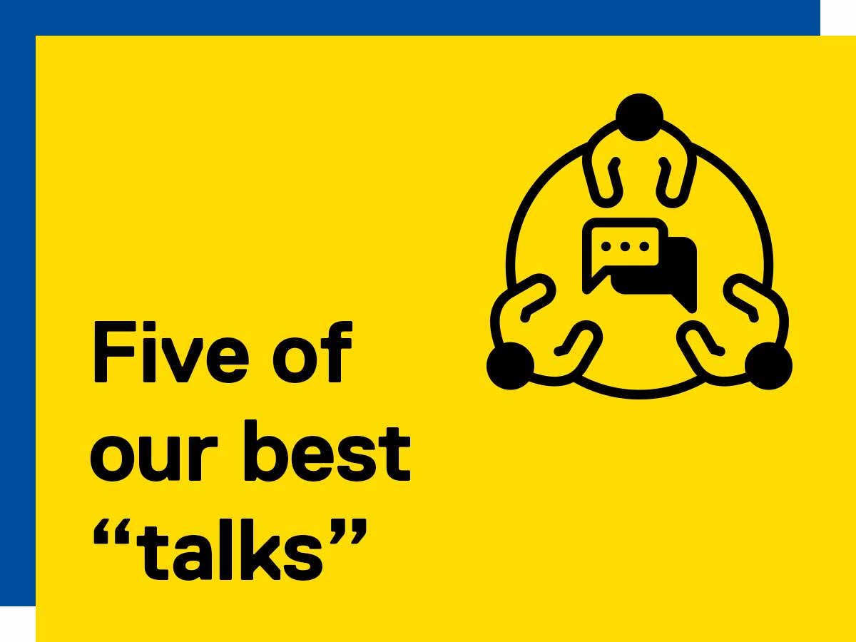 Five of our best “talks”