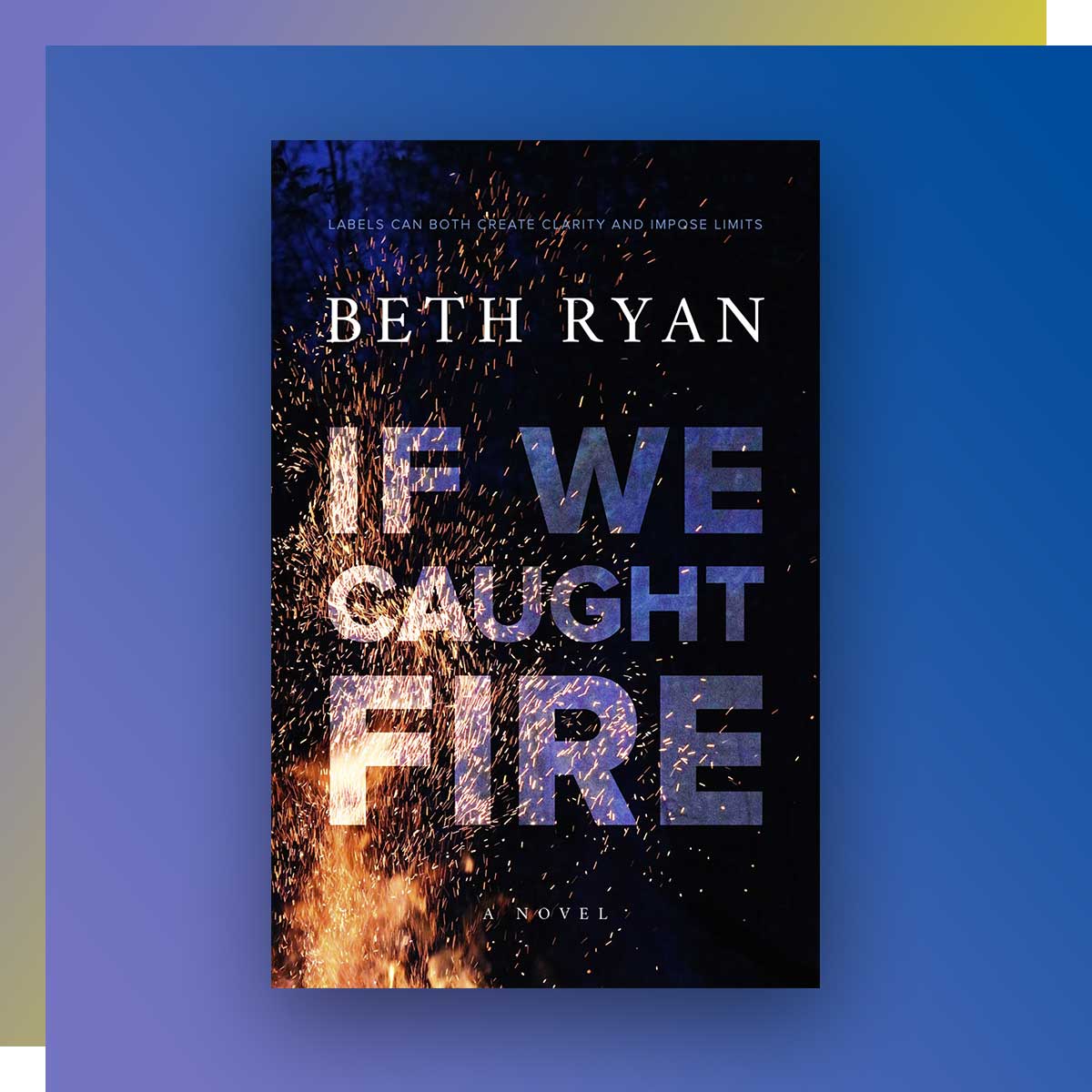 If We Caught Fire by Beth Ryan