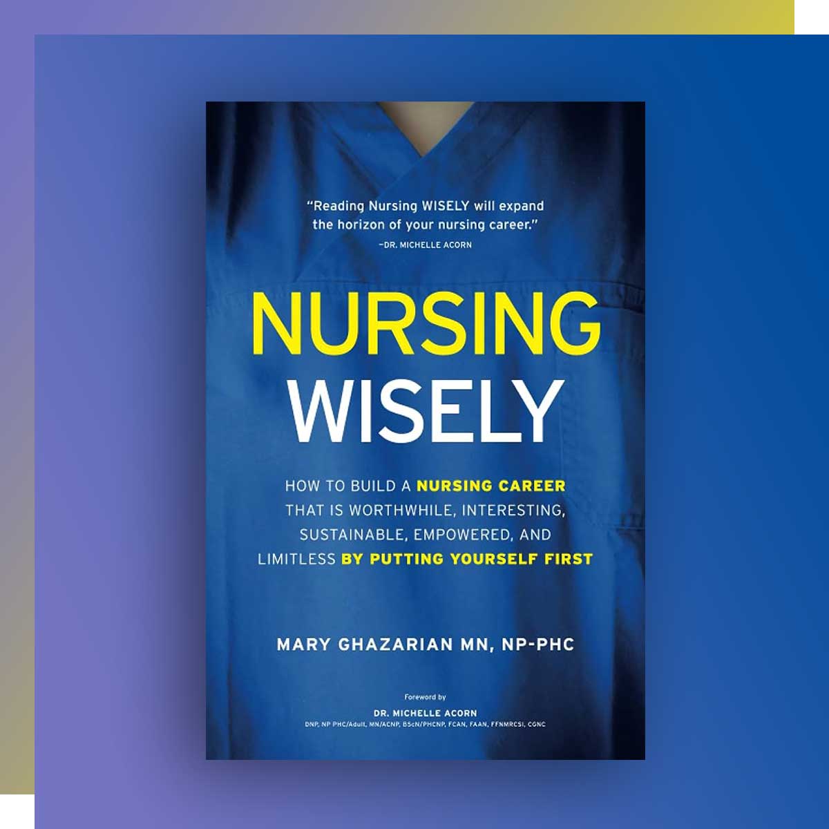 Nursing Wisely, Mary Ghazarian, Master of Nursing ’16