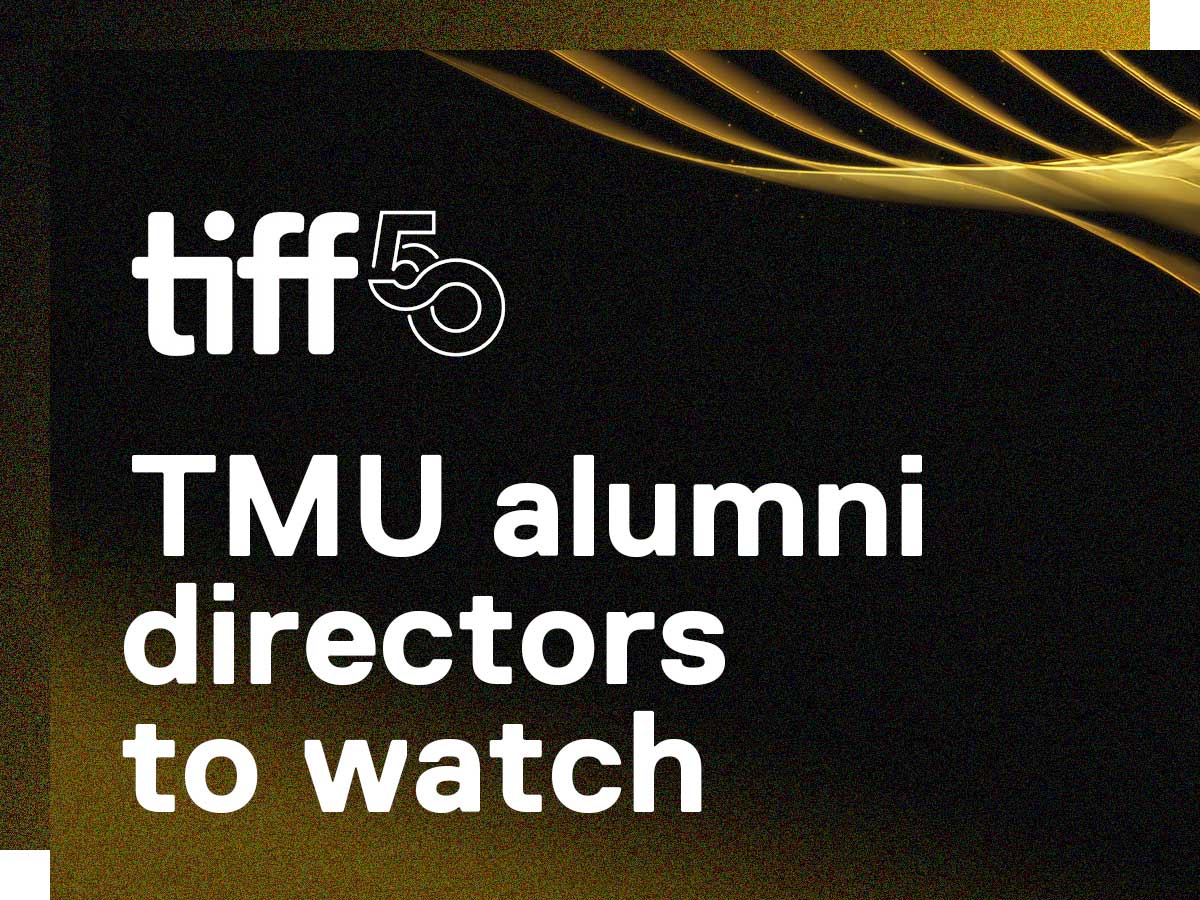 TIFF 50: TMU alumni directors to watch