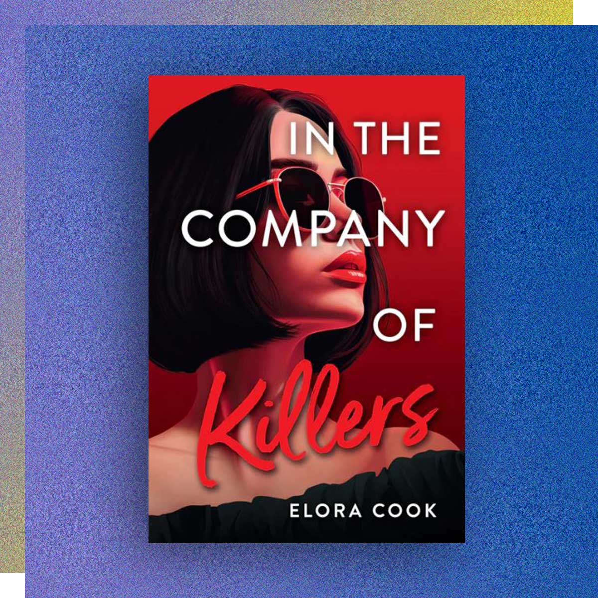 In the Company of Killers by Elora Cook, Creative Industries ’20