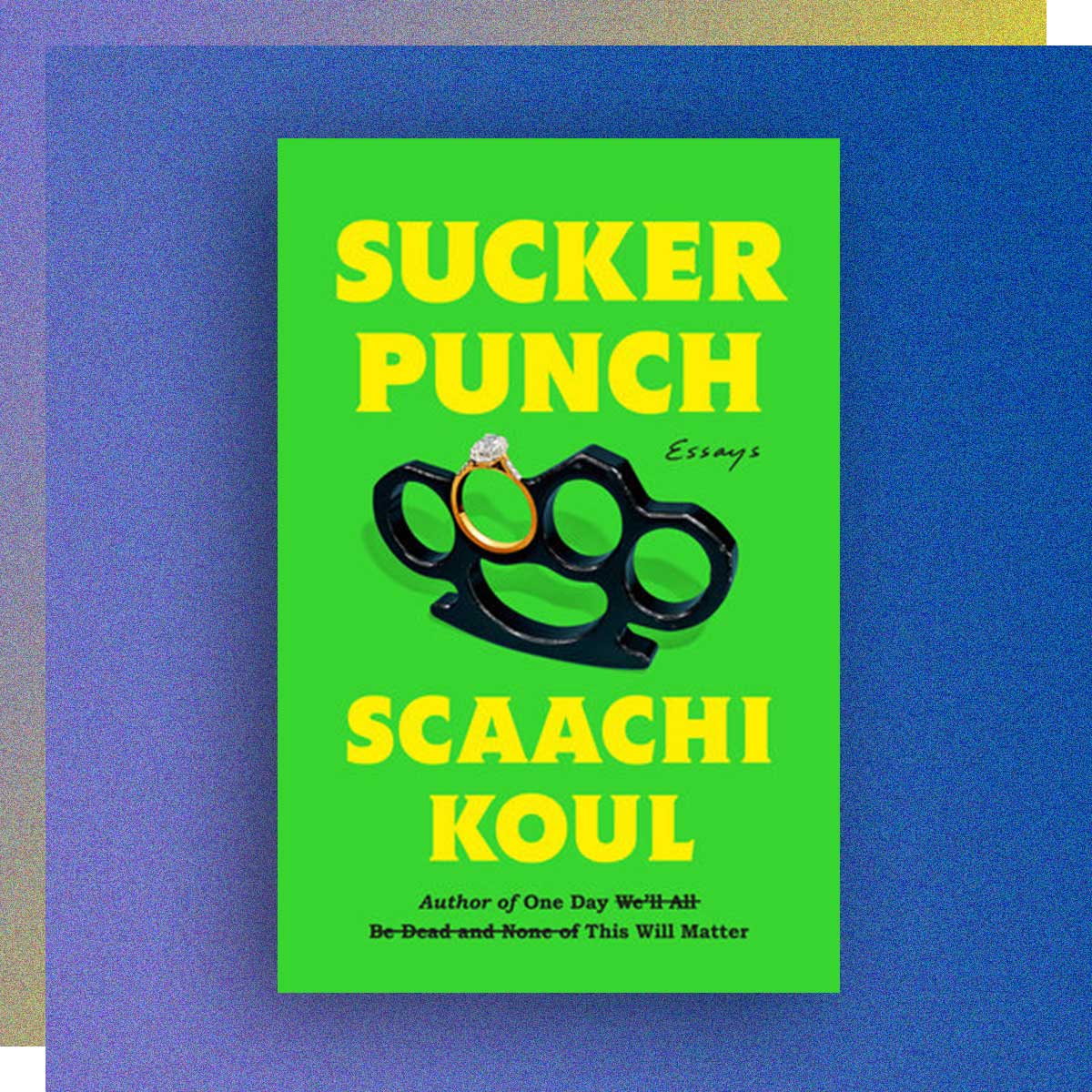 Sucker Punch by Scaachi Koul, Journalism ’12