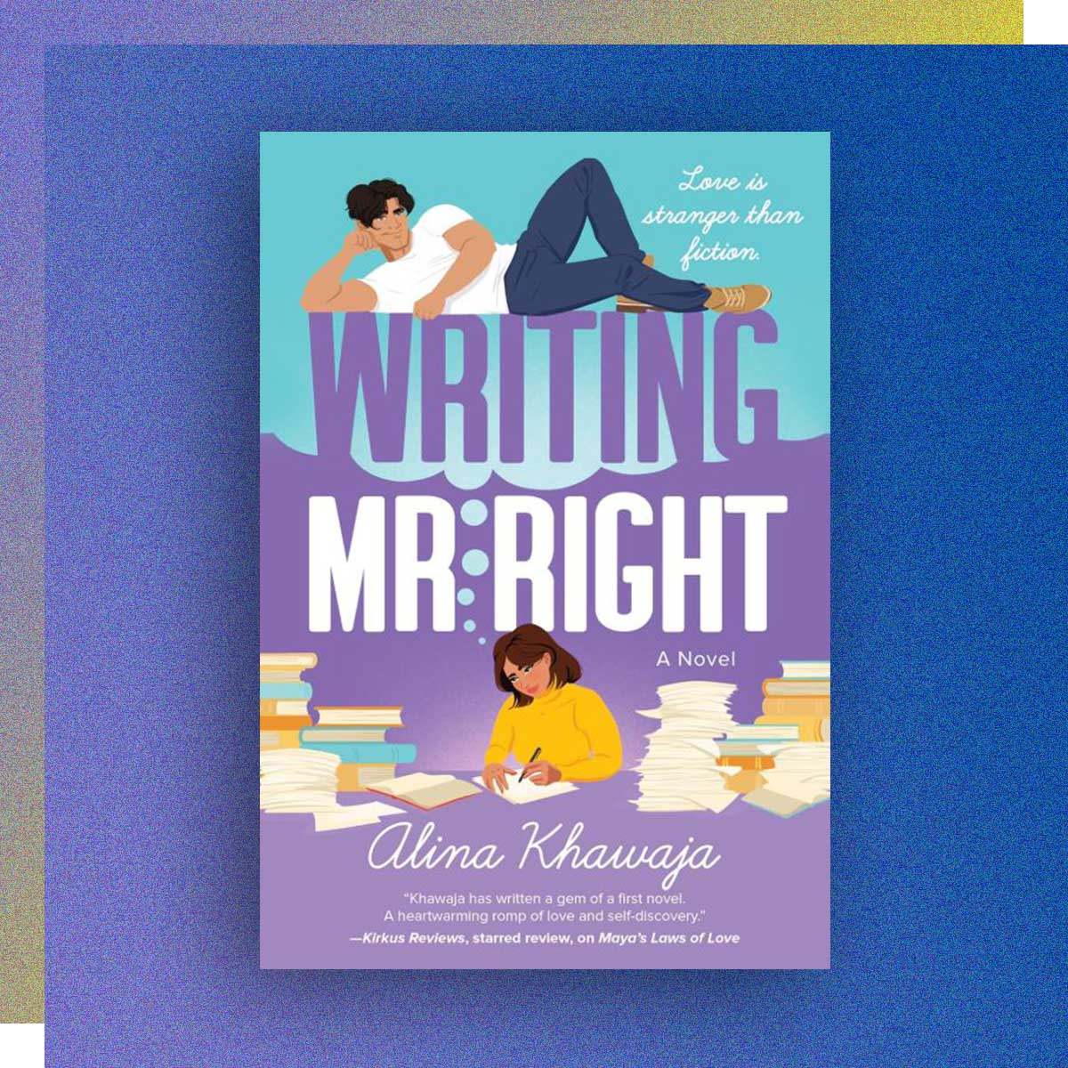 Writing Mr. Right by Alina Khawaja, Literatures of Modernity ’22
