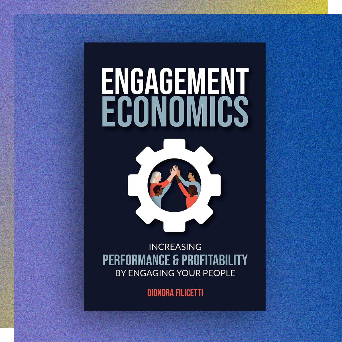 Engagement Economics by Diondra Filicetti