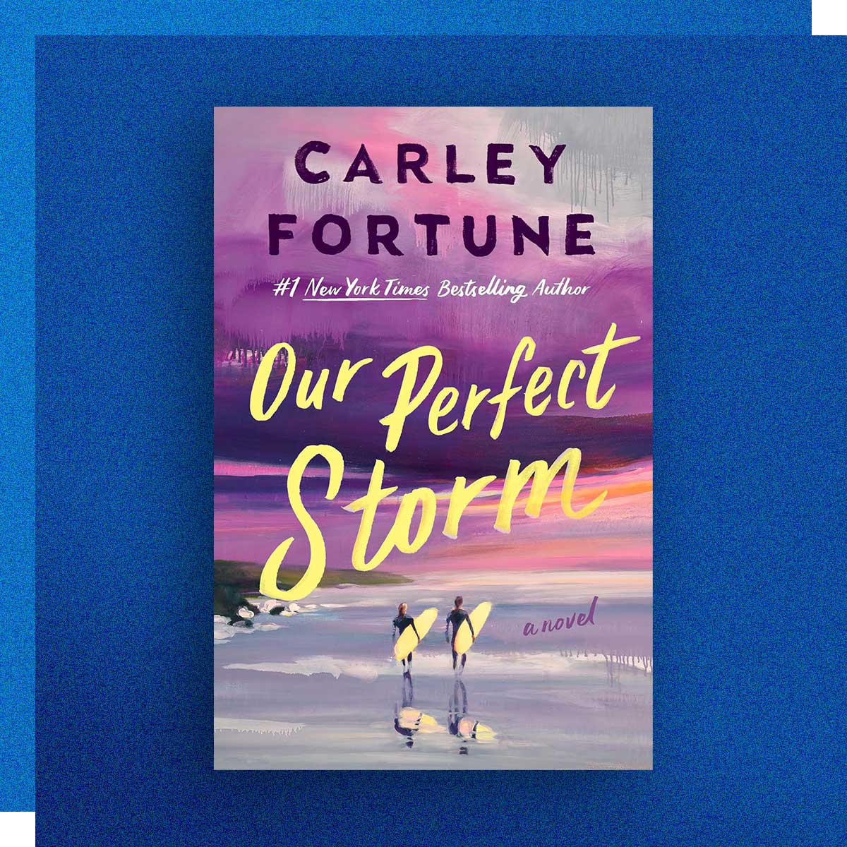 Our Perfect Storm by Carley Fortune, Journalism ’06