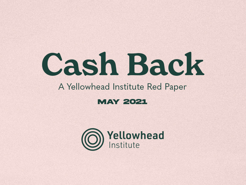 Cash Back- A Yellowhead Institute Red Paper