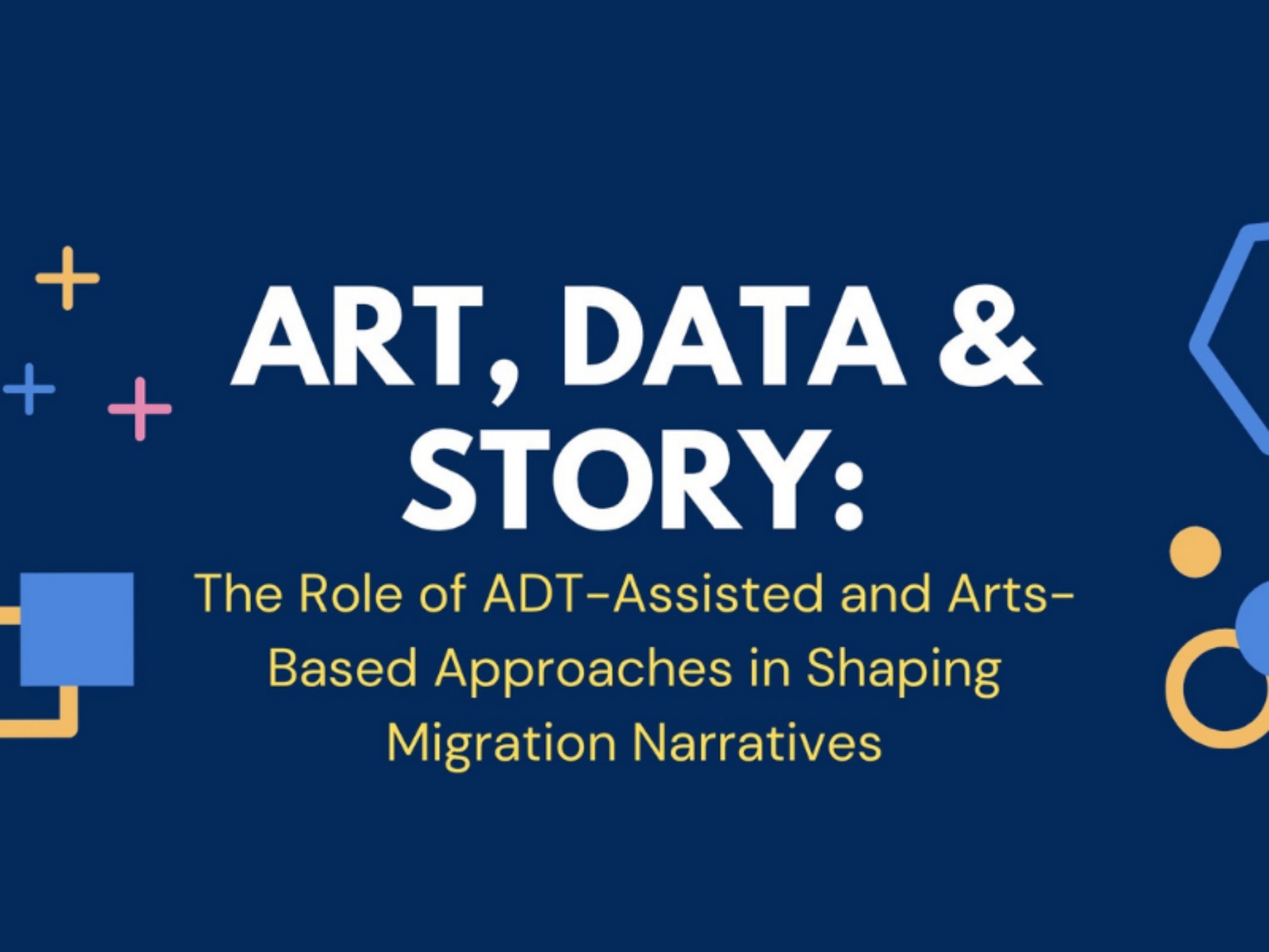 Art, Data & Story: The Role of ADT-Assisted and Arts-Based Approaches in Shaping Migration Narratives