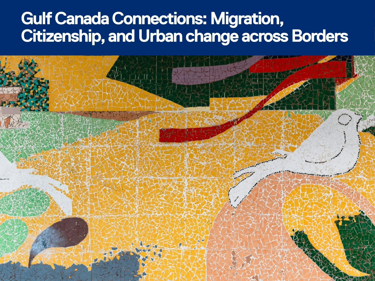 Gulf Canada Connection - Migration, Citizenship, and Urban change across Borders