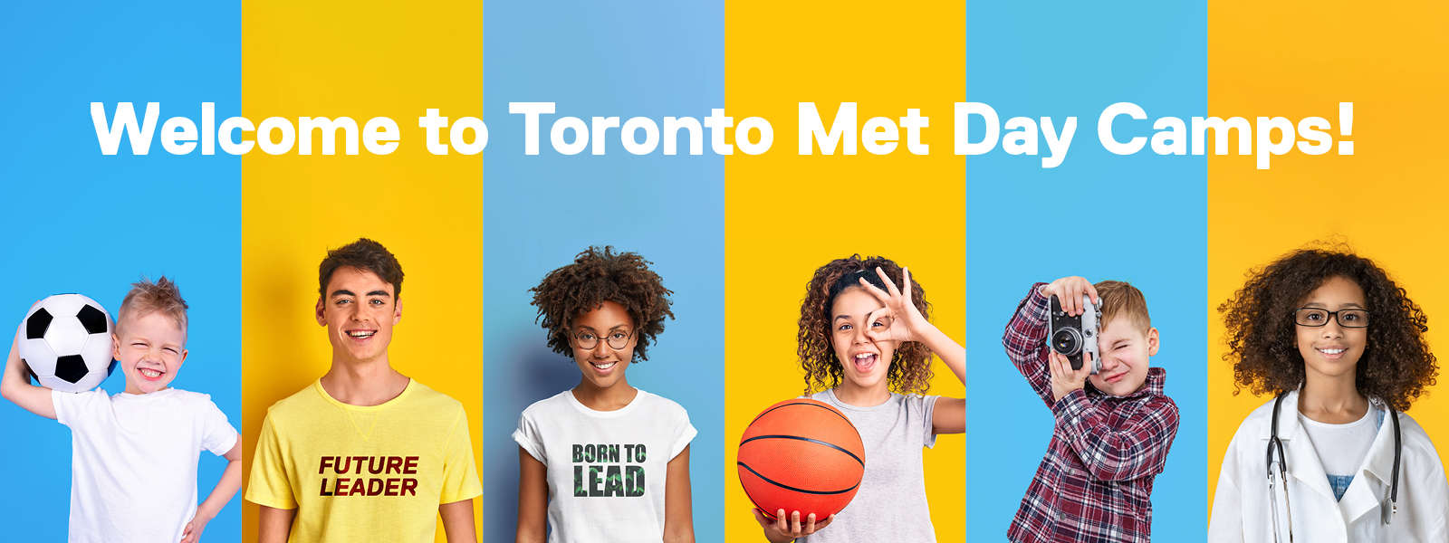 Six young people smile, posing with a variety of equipment and attire, including a basketball, a lab coat, and a camera. Text says "Welcome to Toronto Met Day Camps!"