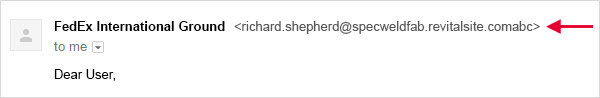Email sender field states 'FedEx International Ground' however, to the right you will find the actual address of 'richard.shepherd@specweldfab.revitalsite.comabc'