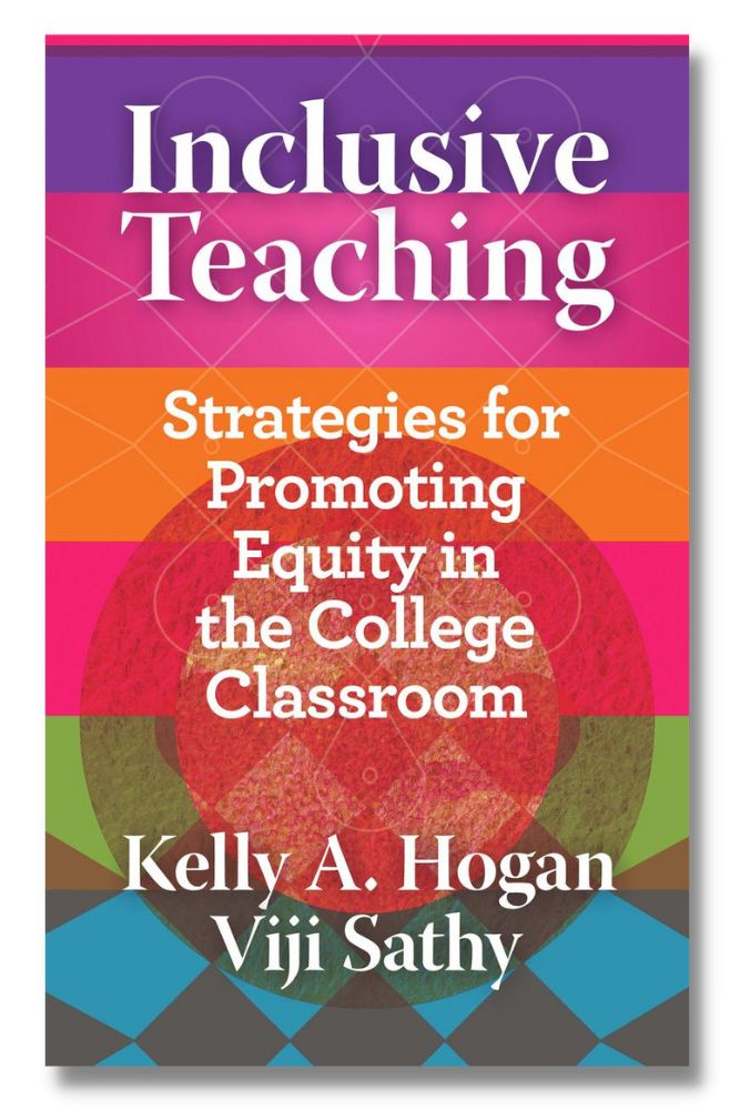 Inclusive Teaching Strategies for Promoting Equity in the College Classroom by Kelly A Hogan,  Viji Sathy  