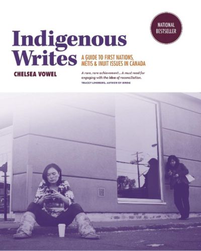 Cover image with text that reads: "Indigenous Writes : A Guide To First Nations Metis And Inuit"