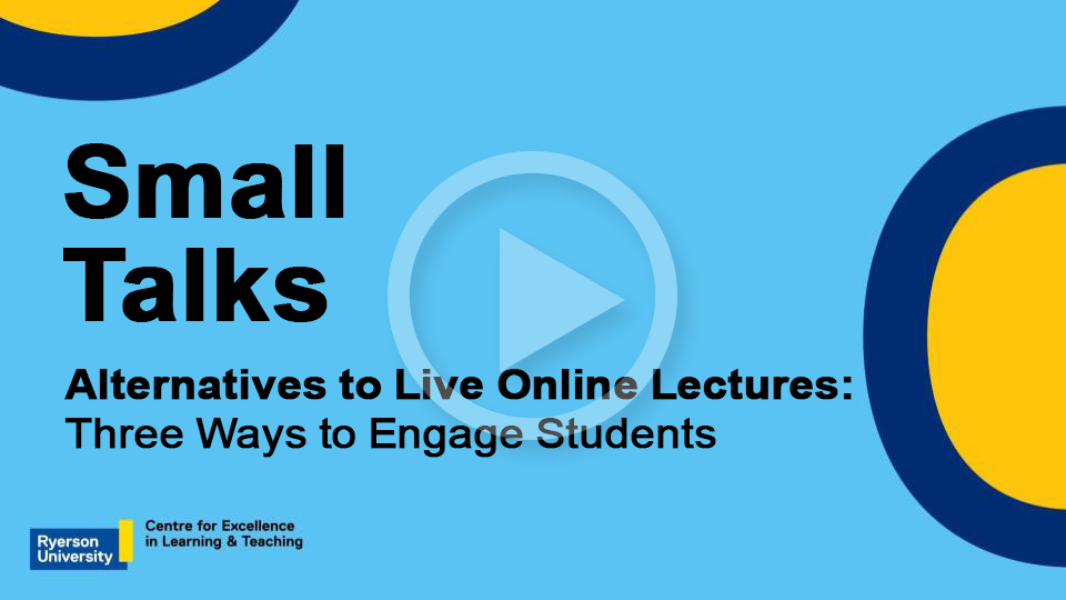 Small Talks - Alternatives to Live Online Lectures: Three Ways to Engage Students