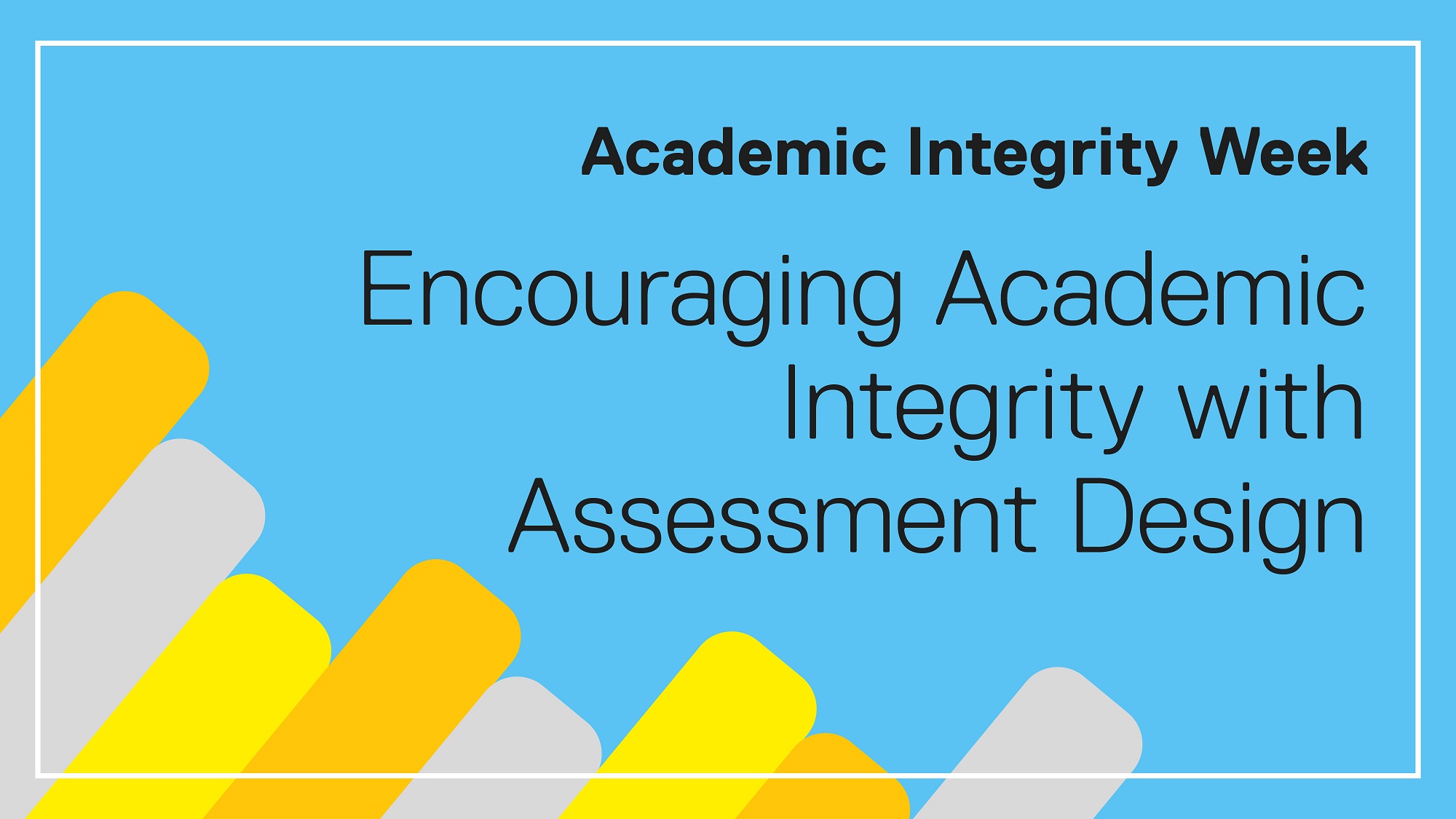 Academic Integrity Week: Encouraging Academic Integrity with Assessment Design