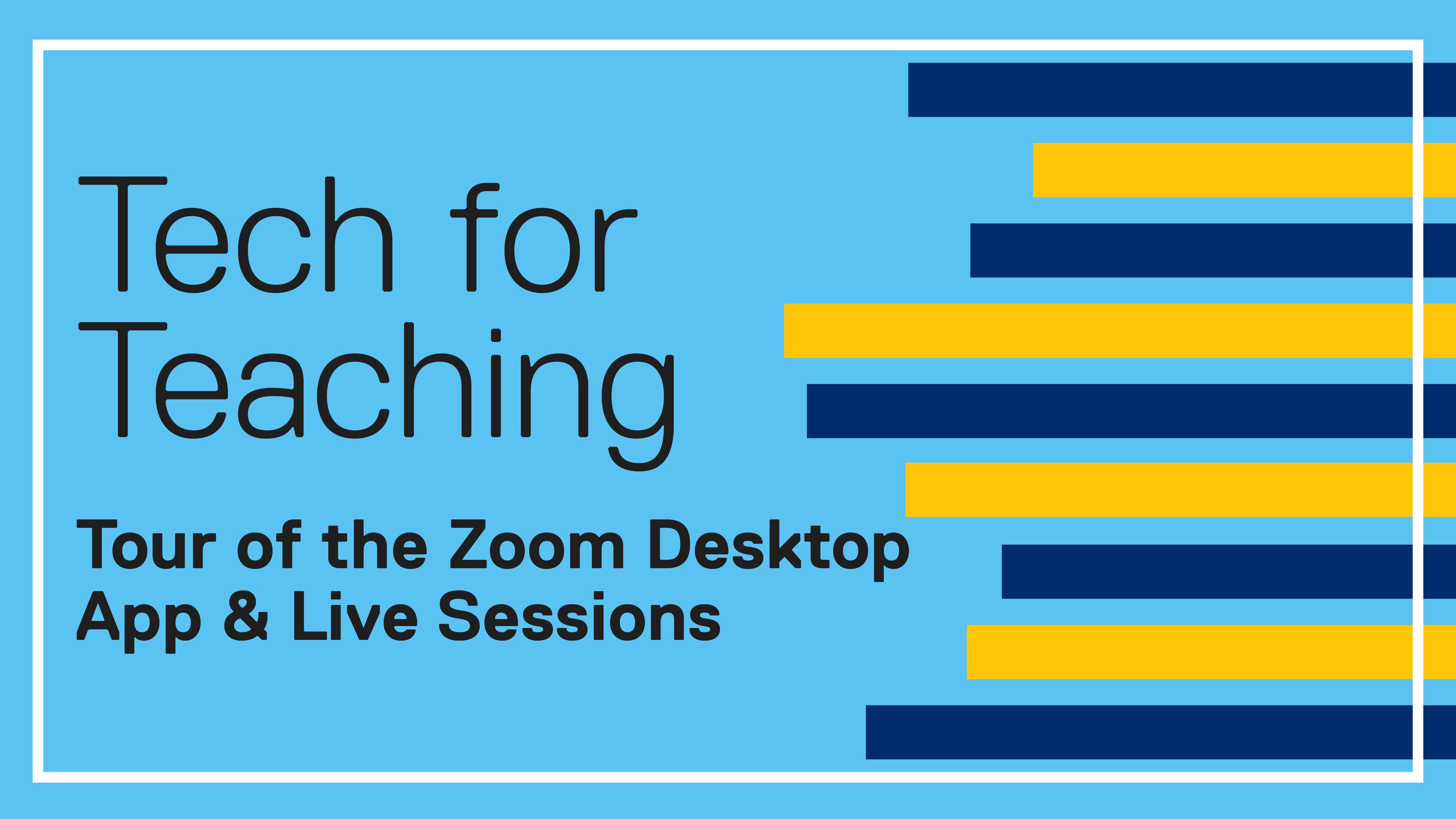 Tech for Teaching: Tour of the Zoom Desktop App & Live Sessions