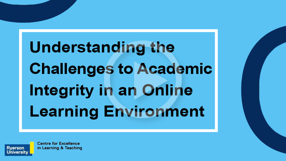 Understanding the Challenges to Academic Integrity in an Online Learning Environment 
