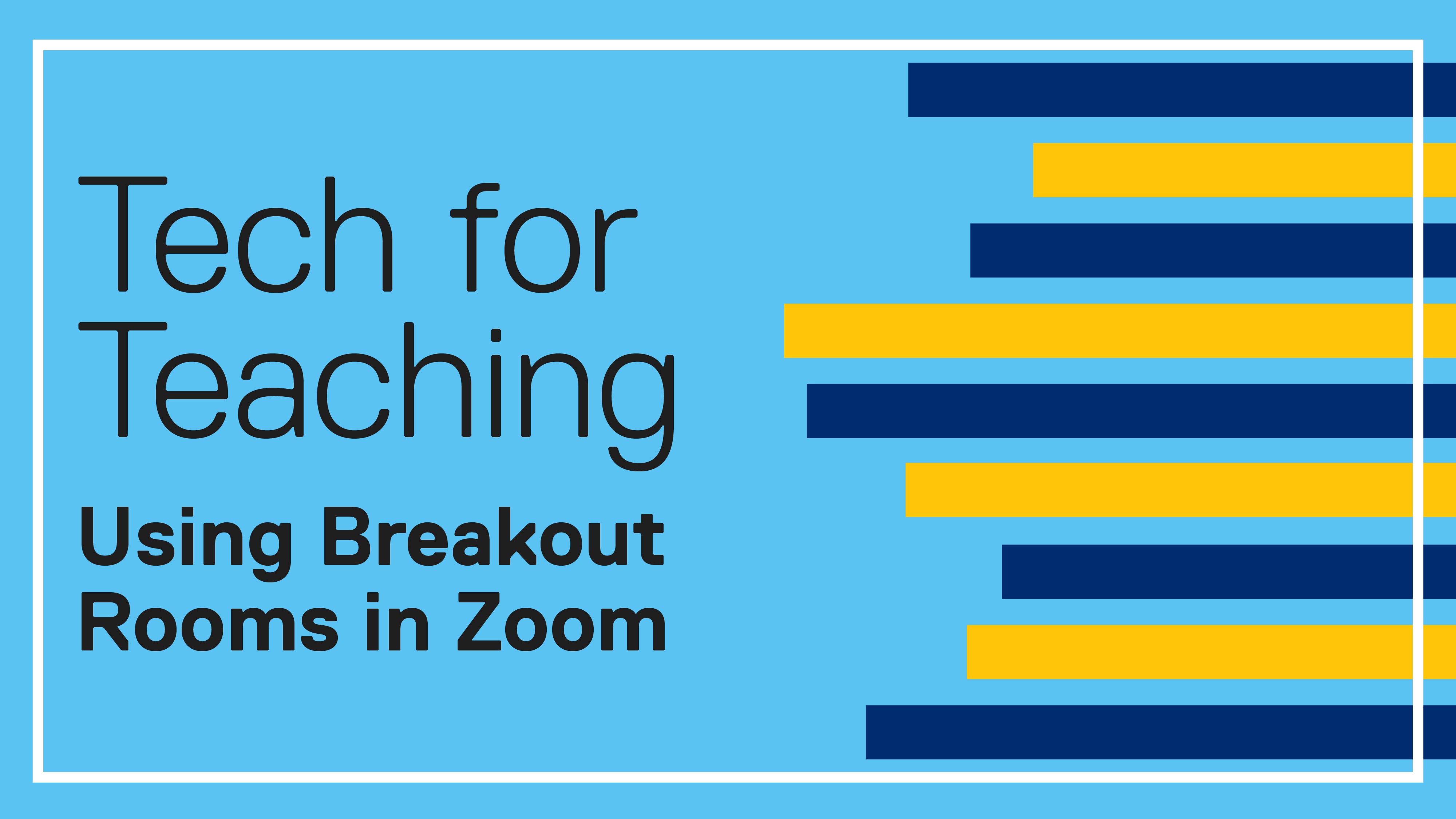Tech for Teaching: Using Breakout Room in Zoom