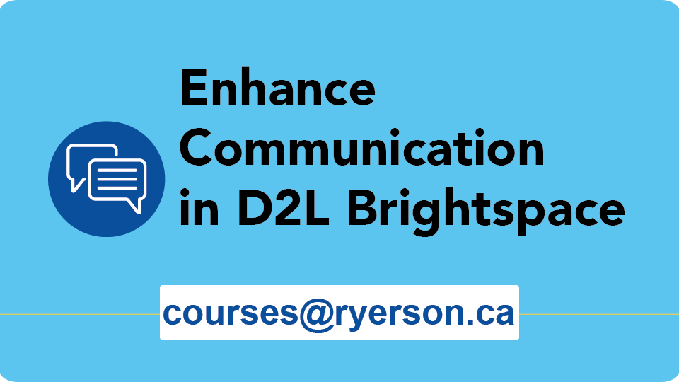 Enhance Communication in D2L Brightspace courses@ryerson.ca