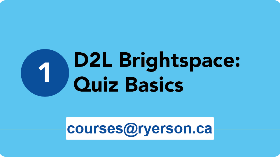 D2L Brightspace Quiz Basics courses@ryerson.ca