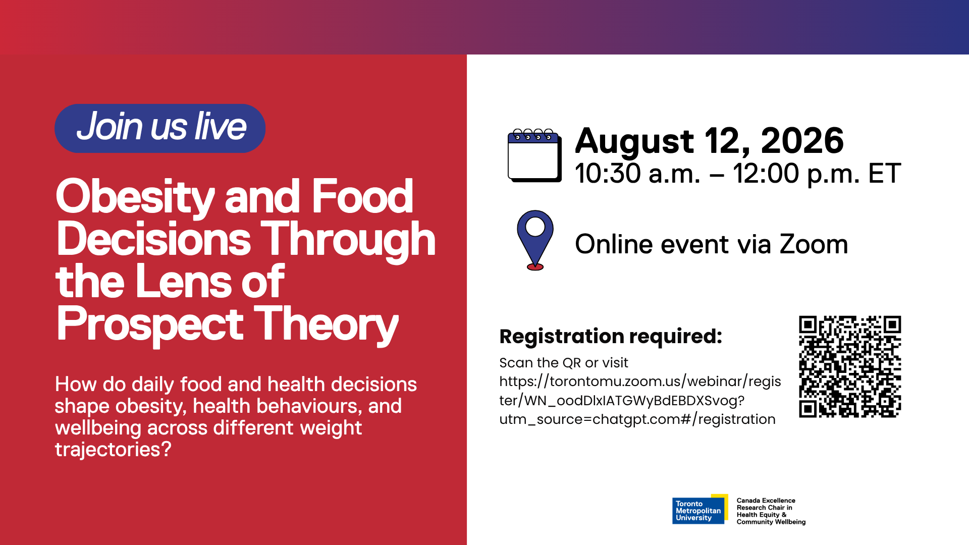 Promotional webinar flyer for “Obesity and Food Decisions Through the Lens of Prospect Theory,” inviting attendees to a live online Zoom event on August 12, 2026, from 10:30 a.m. to 12:00 p.m. ET. The design features a red left panel with the headline “Join us live” and the question: “How do daily food and health decisions shape obesity, health behaviours, and wellbeing across different weight trajectories?” The right panel lists the date, time, Zoom location, registration instructions with a QR code, and the registration URL. Toronto Metropolitan University and the Canada Excellence Research Chair in Health Equity & Community Wellbeing logos appear at the bottom.