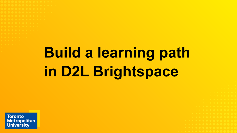 View the webinar "Build a Learning path in D2L Brightspace"