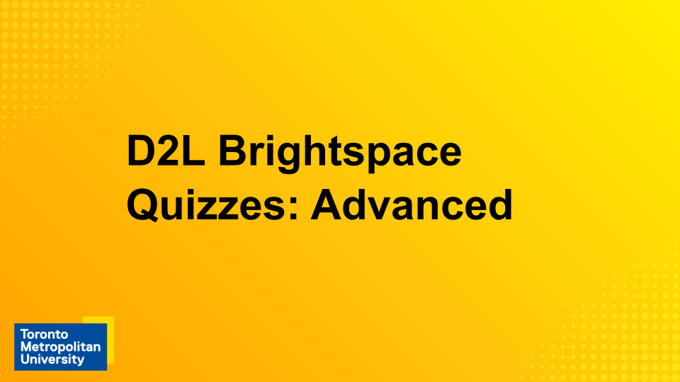 View the webinar "D2L Brightspace Quizzes: advanced"