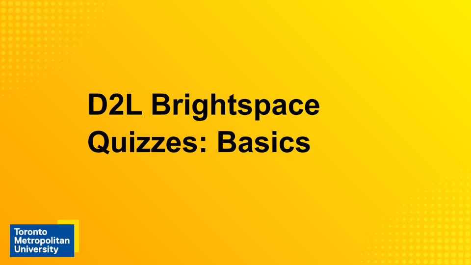 View the webinar "D2L Brightspace Quizzes: basics"