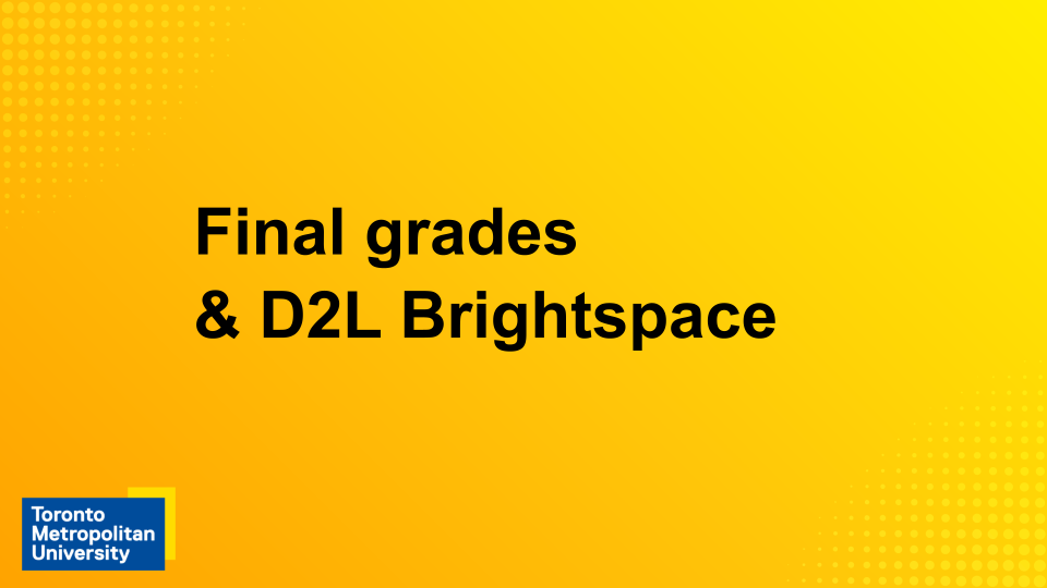 View the webinar "Final Grades & D2L Brightspace"