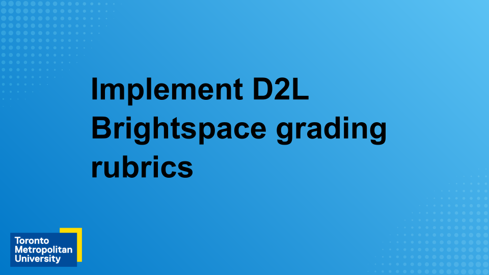 View the webinar "Implement D2L Brightspace Grading Rubrics"