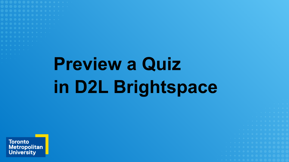 View the webinar "Preview a quiz in D2L Brightspace"