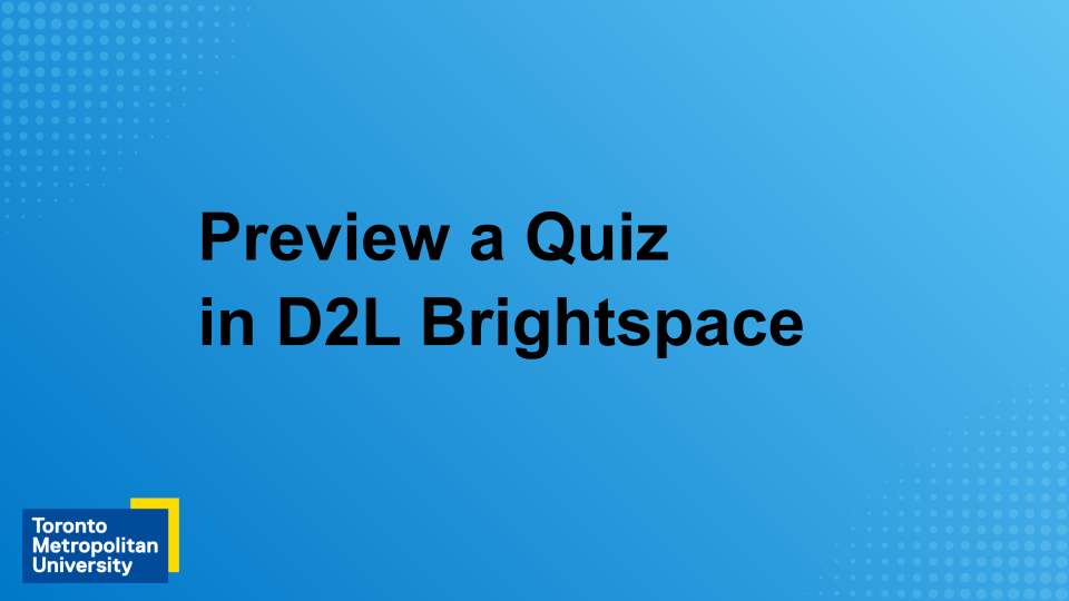 View the webinar "Preview a Quiz in D2L Brightspace"