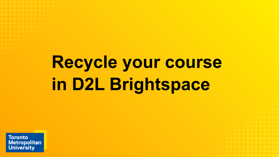 View the webinar "Recycle your course in D2L Brightspace"