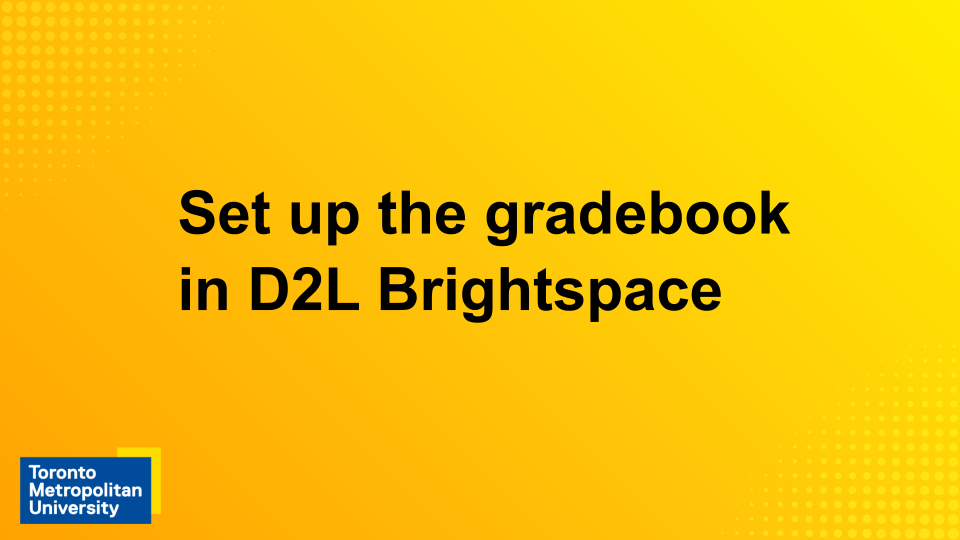 View the webinar "Set up the gradebook in D2L Brightspace"