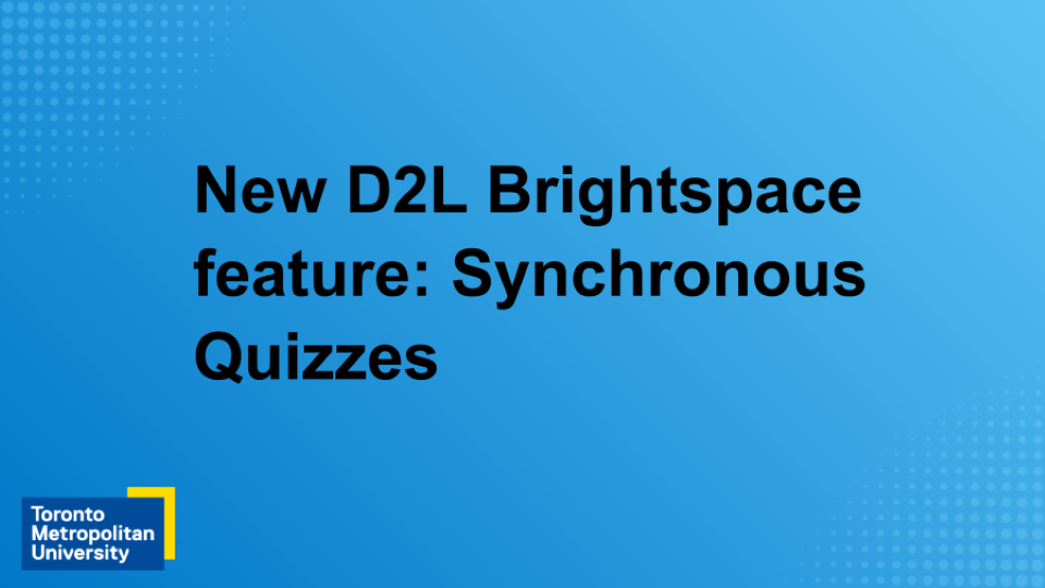 Video the video  "New D2L Brightspace feature: Synchronous Quizzes"