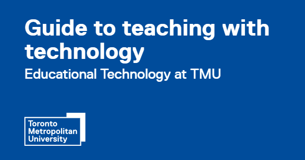 Guide to teaching with technology - Educational Technology - Toronto ...