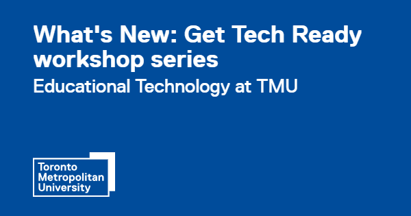 Getting Techready Get Tech Ready workshop series - Educational Technology - Toronto ...