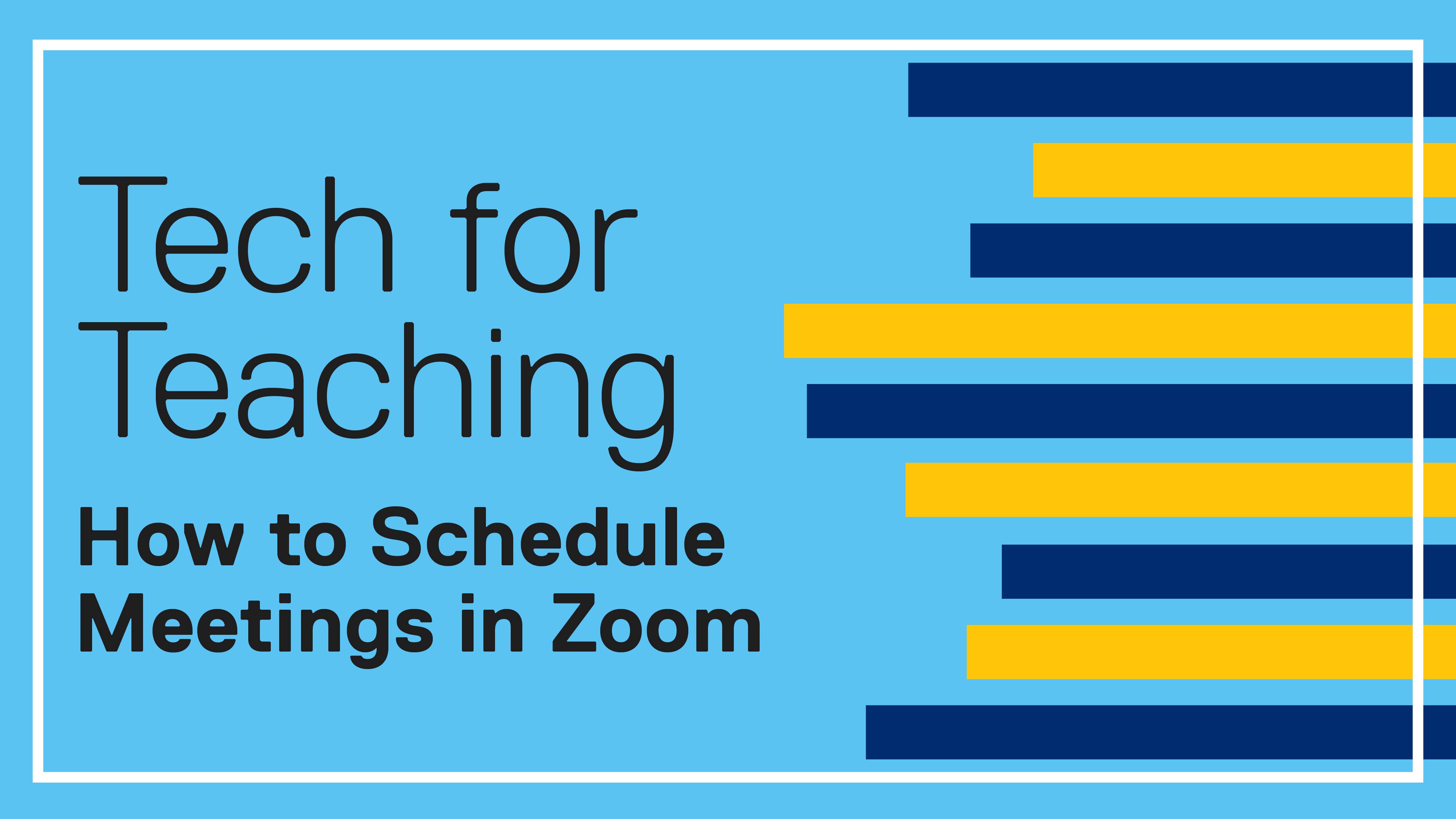 Tech for Teaching: How to schedule meetings in Zoom.