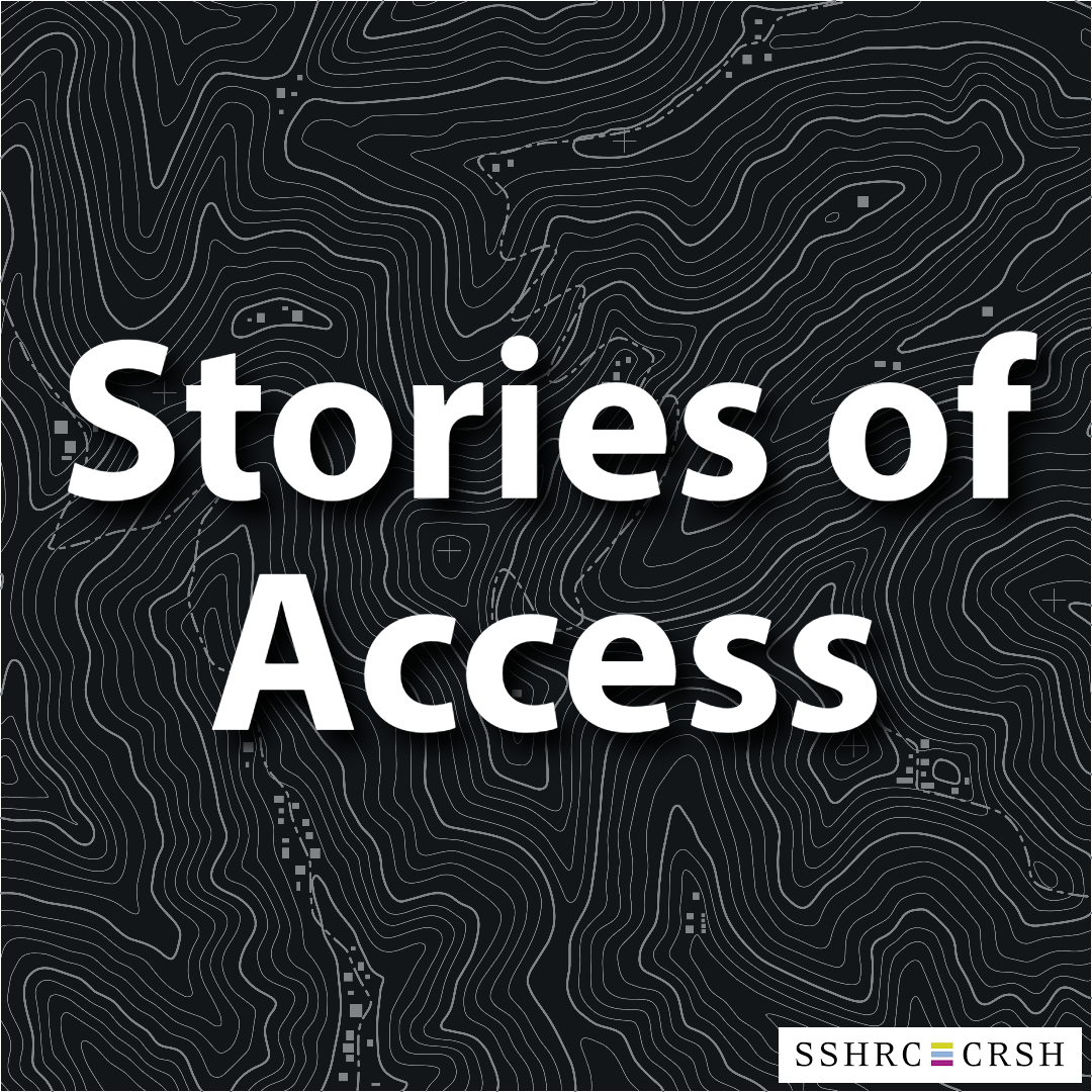 A black background with gray topographic lines. White text overtop reads, "Stories of Access". SSHRC's logo is in the corner.