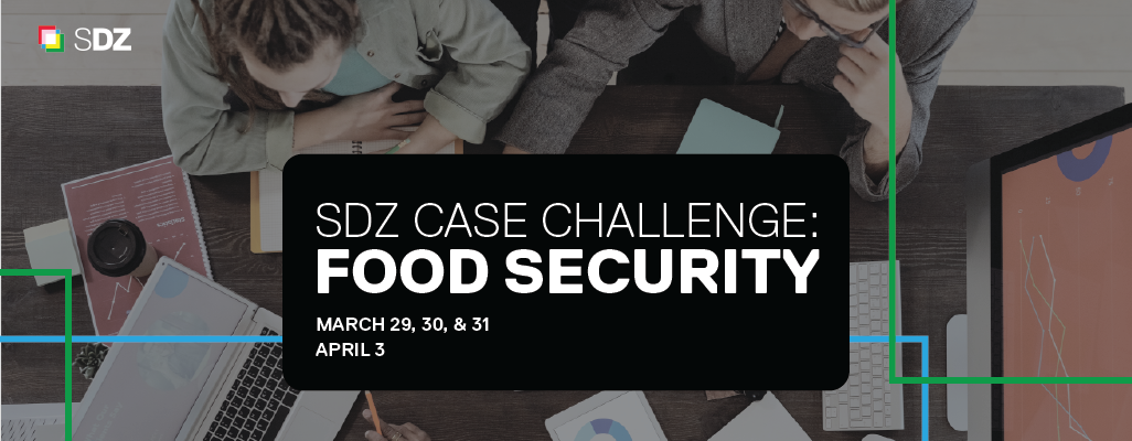 SDZ Case Challenge: Food Security. March 29th, 30th and 31st, April 3rd